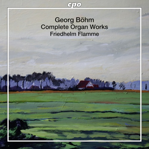 Böhm: Complete Organ Works